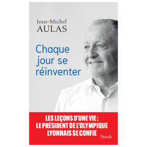 Book « Chaque jour se réinventer » Jean-Michel Aulas